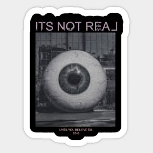 Weirdcore Aesthetic Its Not Real Until You Believe So Sticker